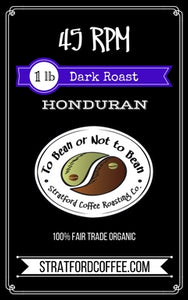 Dark Roast Honduran - "45 RPM"